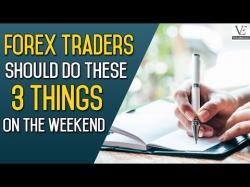 Binary Option Tutorials - forex weekend Forex Traders Should Do These 3 Thi