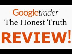 Binary Option Tutorials - trader honest Google Trader Review - Honest TRUTH