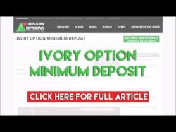 Binary Option Tutorials - Ivory Option Strategy Ivory Option Minimum Deposit