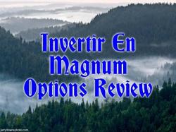 Binary Option Tutorials - Magnum Options Review Invertir En Magnum Options Review -
